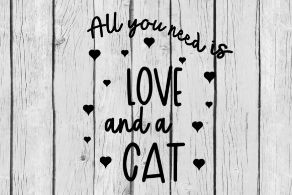 All You Need is Love and a Cat Cut File for Crafts and Graphics