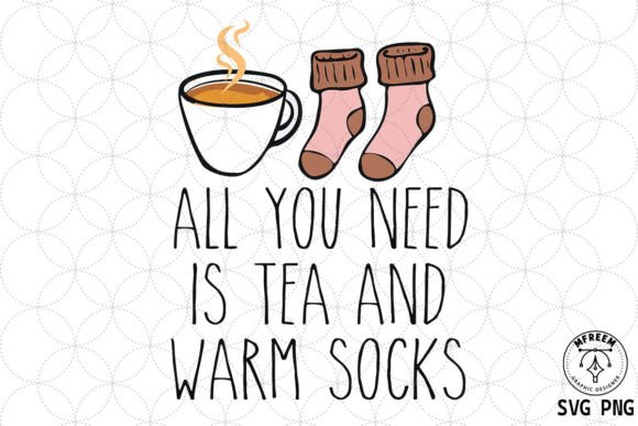 All You Need Tea and Socks SVG PNG for Crafts and Graphics