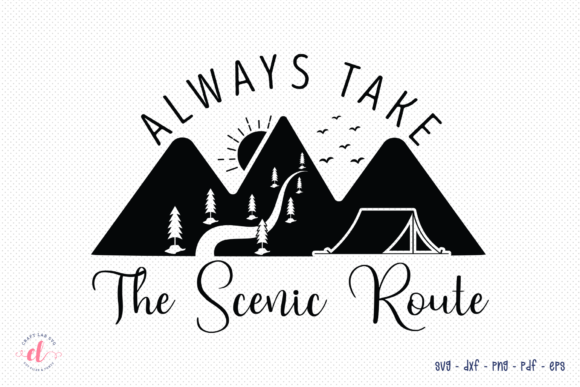Always Take the Scenic Route SVG for Crafts and Graphics