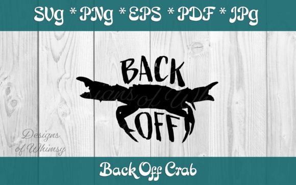 Crab SVG - Back off Quote for Crafts and Graphics