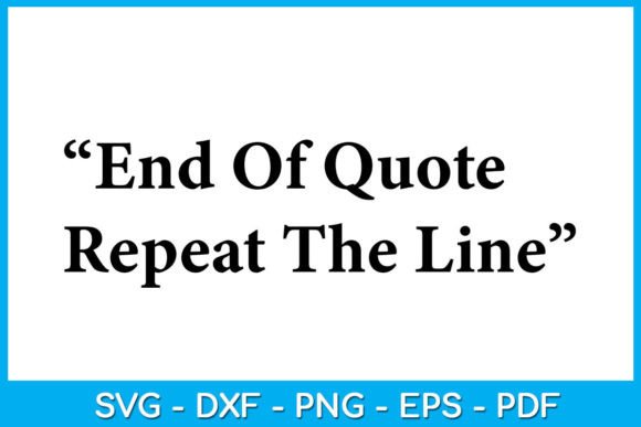 End of Quote Repeat the Line SVG Vol. 6 for Crafts and Graphics