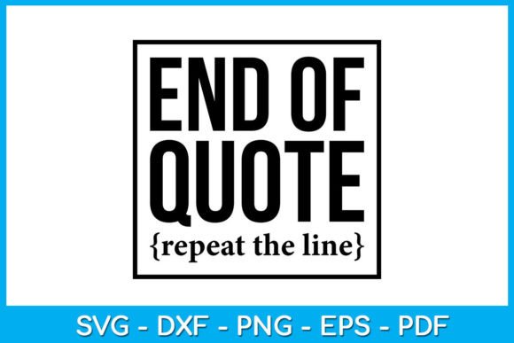 End of Quote Repeat the Line SVG Vol. 7 for Crafts and Graphics