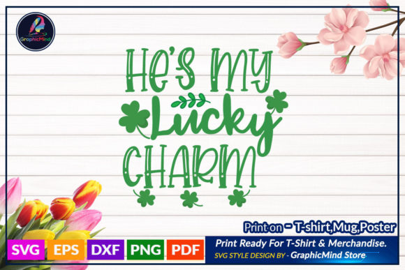 He’s My Lucky Charm Svg T Shirt Quote – A Versatile Graphic Design Asset for Crafts