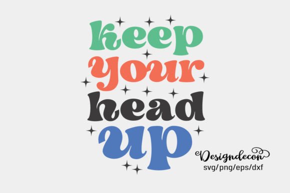Keep Your Head Up Retro SVG Png for Crafts and Graphics