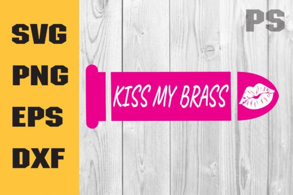 Kiss My Brass SVG Cut File for Crafts and Graphics