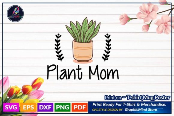 Plant Mom Svg T Shirt Quote Design for Graphics and Crafts
