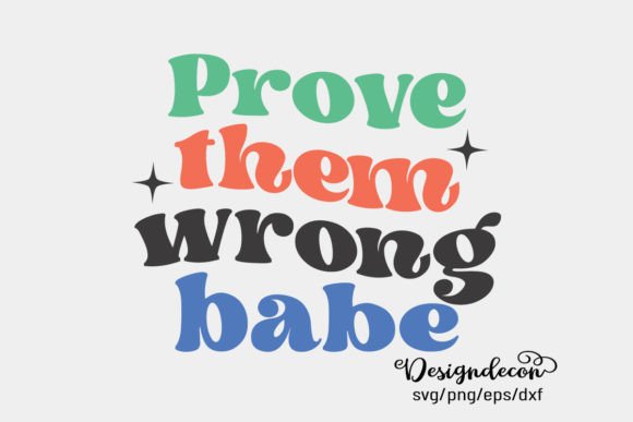 Prove Them Wrong Babe Retro SVG Png for Crafts and Graphics