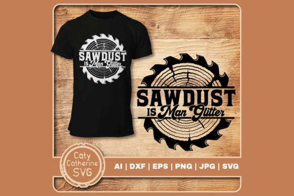 Sawdust is Man Glitter Carpentry Quote Graphics for Crafts