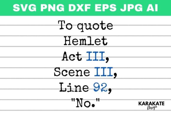 To Quote Hamlet, Cut File SVG PNG for Graphics and Crafts