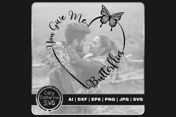 You Give Me Butterflies Love Quote Heart in Graphics and Crafts